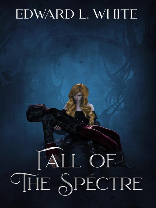 Title details for Fall of the Spectre by Edward L. White - Available